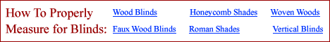 How To Measure For Wood Blinds, Fauxwood Blinds, Mini Blinds, Vertical Blinds, Cellular Shades and Woven Wood Shades